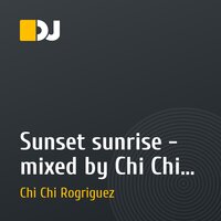Sunset sunrise - mixed by Chi Chi Rodriguez (31/03/11)