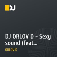 DJ ORLOV D - Sexy sound (feat Abnormal Destroy)