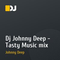 Dj Johnny Deep - Tasty Music mix