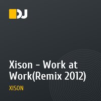 Xison - Work at Work(Remix 2012)