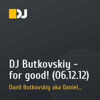 DJ Butkovskiy - for good! (06.12.12)