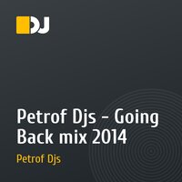 Petrof Djs - Going Back mix 2014