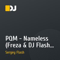 PQM - Nameless (Freza & DJ Flash Vocal Mix)
