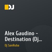 Alex Gaudino - Destination (Dj Sanruba Mash-up)