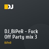 DJ_BiPeR - Fuck Off Party mix 3