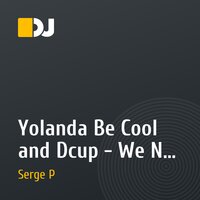Yolanda Be Cool and Dcup - We No Speak Americano (DJ Serge P mix)