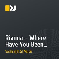 Rianna – Where Have You Been (SashcaBLG Music remix)