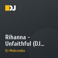 Rihanna - Unfaithful (DJ Makcumka Remix)