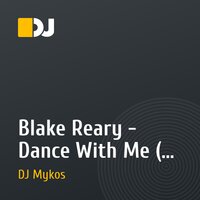 Blake Reary - Dance With Me (DJ Mykos remix)