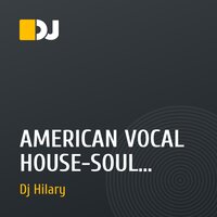 AMERICAN VOCAL HOUSE-SOUL MIXED BY DJ HILLARY