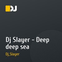 Dj Slayer - Deep deep sea