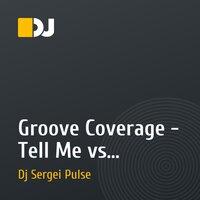 Groove Coverage - Tell Me vs. Sleekers - Like It Lick It (Rudeejay & Marvin Rmx) (SERGEI PULSE Mash-Up)