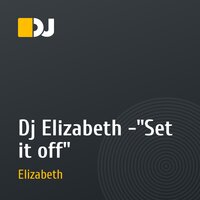 Dj Elizabeth -"Set it off"