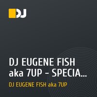 DJ EUGENE FISH aka 7UP - SPECIAL FOR SPRINGTIME