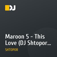 Maroon 5 - This Love (DJ Shtopor Remix)