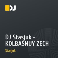 DJ Stasjuk - KOLBASNUY ZECH