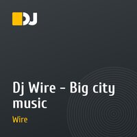 Dj Wire - Big city music
