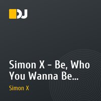 Simon X - Be, Who You Wanna Be (original mix)[PROMO CUT]