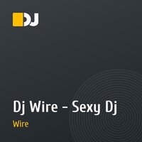Dj Wire - Sexy Dj