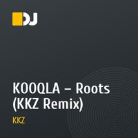 KOOQLA – Roots (KKZ Remix)