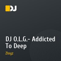 DJ O.L.G.- Addicted To Deep