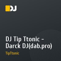 DJ Tip Ttonic - Darck DJ(dab.pro)
