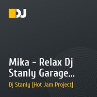 Mika - Relax Dj Stanly Garage Remix 130