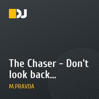 The Chaser - Don't look back (M.PRAVDA Remix)