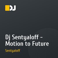 Dj Sentyaloff - Motion to Future