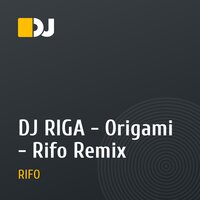 DJ RIGA - Origami - Rifo Remix