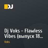 Dj Voks - Flawless Vibes (выпуск №18 от 10.09.10)