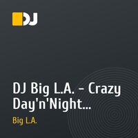 DJ Big L.A. - Crazy Day'n'Night (Lil'Jon vs. Kid Cudi)