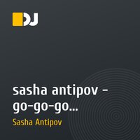 sasha antipov - go-go-go (expiremental mix)