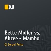 Bette Midler vs. Ahzee - Mambo Italiano (SERGEI PULSE Mash-Up)