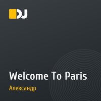 Welcome To Paris