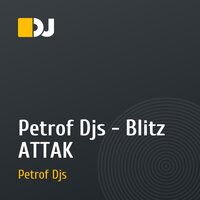 Petrof Djs - Blitz ATTAK