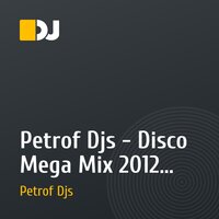 Petrof Djs - Disco Mega Mix 2012 часть 2
