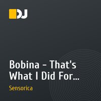 Bobina - That's What I Did For You (Sensorica Remix)