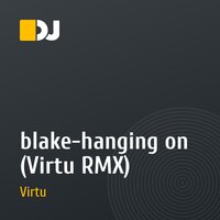 blake-hanging on (Virtu RMX)