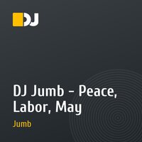 DJ Jumb - Peace, Labor, May