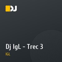 Dj IgL - Trec 3