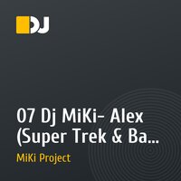 07 Dj MiKi- Alex (Super Trek & Bass !!!)(Cамый лучший трек Dj MiKi по версии Virus Fm в апреле 2оо9 года) .mp3