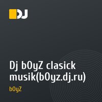 Dj b0yZ clasick musik(b0yz.dj.ru)