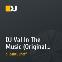 DJ Val  In The Music (Original Mix)