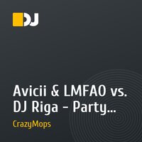 Avicii & LMFAO vs. DJ Riga - Party Levels Anthem(Crazy Mops Mash-Up Edit) 