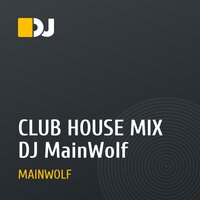 CLUB HOUSE MIX DJ MainWolf