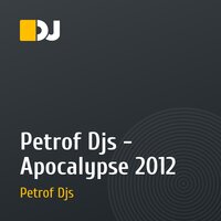 Petrof Djs - Apocalypse 2012