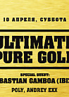 ULTIMATE PURE GOLD: DJs SEBASTIAN GAMBOA (Ibiza), ANDREY EXX, POLY
