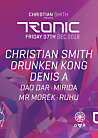 Tronic w/ Christian Smith, Drunken Kong, Denis A
