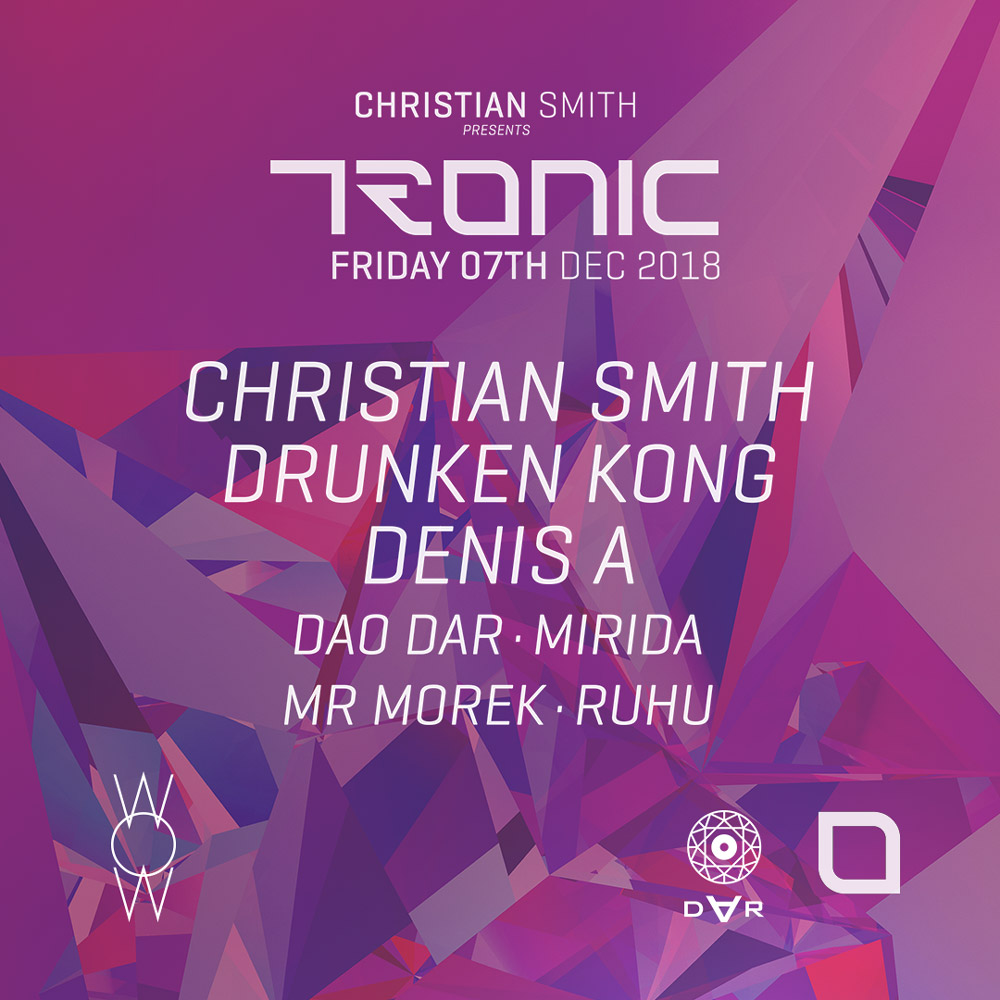 Tronic w/ Christian Smith, Drunken Kong, Denis A